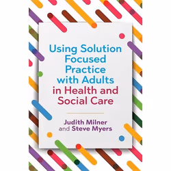 UBC Press Using Solution Focused Practice with Adults in Health and Social Care, Paperback, 192 pages