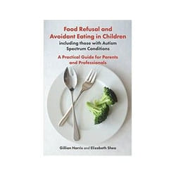 ISBN Food Refusal and Avoidant Eating in Children, including those with Autism Spectrum Conditions book Health, mind & body English 232 pages