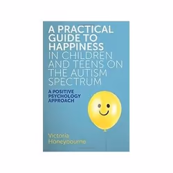 ISBN Practical Guide to Happiness in Children and Teens on the Autism Spectrum, Health, mind & body, English, 216 pages