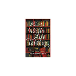 How to Write Like Tolstoy: A Journey into the Minds of Our Greatest Writers