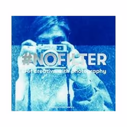 ISBN NoFilter : Get Creative with Photography, Art & design, English, Paperback, 144 pages