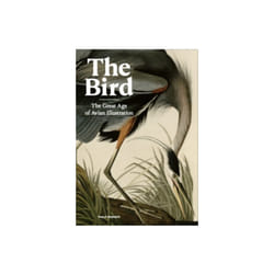 The Bird : The Great Age of Avian Illustration - Philip Kennedy - book