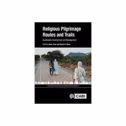 Religious Pilgrimage Routes and Trails by Edited by Dr Daniel H Olsen & Edited by Associate Professo