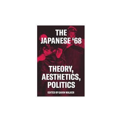 ISBN Japanese '68 : Theory, Politics, Aesthetics