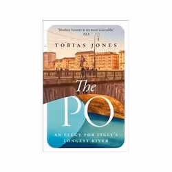 ISBN Po: An Elegy for Italy's Longest River, Travel, English, 288 pages