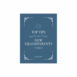 Top Tips for New Grandparents by Baty & Louise