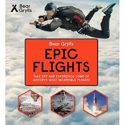ISBN Bear Grylls Epic Adventures Series - Epic Flights, Hardcover, 112 pages