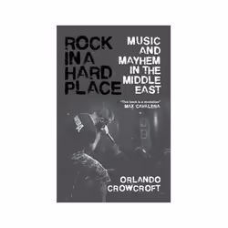 ISBN Rock in a Hard Place: Music and Mayhem in the Middle East, Music, English, 304 pages