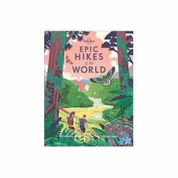 ISBN Epic Hikes of the World, Travel, English, Hardcover, 328 pages