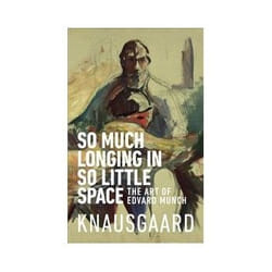 ISBN So Much Longing in So Little Space The Art of Edvard Munch book Art & design English Paperback 256 pages