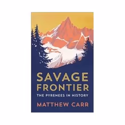 ISBN Savage Frontier: The Pyrenees in History, History, English, Hardcover, 320 pages