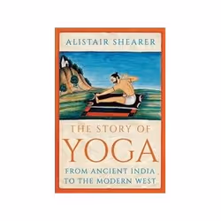 ISBN Story of Yoga: From Ancient India to the Modern West, English, Hardcover, 384 pages