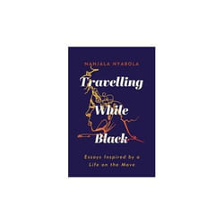 ISBN Travelling While Blackessays Inspired by a Life on the Move