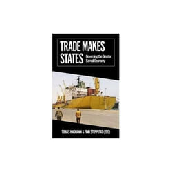 ISBN Trade Makes States : Governing the Greater Somali Economy