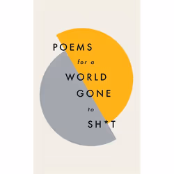 Hachette UK Poems for a world gone to sh*t, English, Hardcover, 144 pages