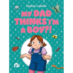 UBC Press My Dad Thinks I’m a Boy?!, Hardcover, 48 pages