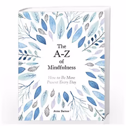 The A-Z of Mindfulness by Barnes & Anna