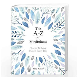 The A-Z of Mindfulness by Barnes & Anna