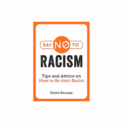 Say No to Racism : Tips and Advice on How to Be Anti-Racist - Rasha Barrage - book