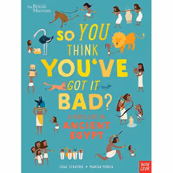 ISBN British Museum: So You Think You've Got It Bad? A Kid's Life in Ancient Egypt, Paperback, 64 pages