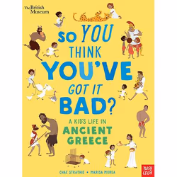 ISBN British Museum: So You Think You've Got It Bad? A Kid's Life in Ancient Greece, Paperback, 64 pages