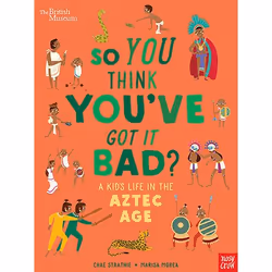 ISBN So You Think You've Got it Bad? A Kid's Life in the Aztec Age, Hardcover, 64 pages