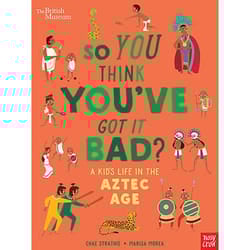 ISBN So You Think You've Got it Bad? A Kid's Life in the Aztec Age book Hardcover 64 pages