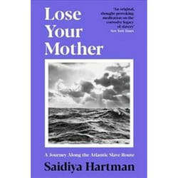 ISBN Lose Your Mother : A Journey Along the Atlantic Slave Route book History English Paperback 288 pages
