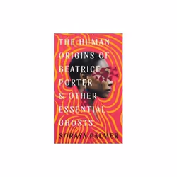 ISBN Human Origins of Beatrice Porter and Other Essential Ghosts, English, Paperback, 288 pages