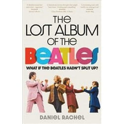 ISBN Lost Album of the Beatles : What If the Beatles Hadn't Split Up? book Music English Paperback 368 pages