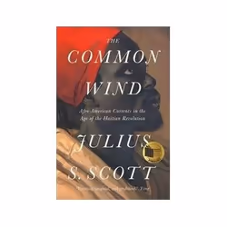 ISBN Common Wind: Afro-American Currents in the Age of the Haitian Revolution, Politics, English, 272 pages