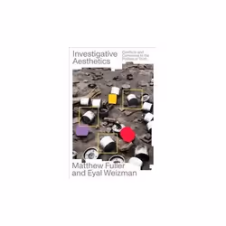 ISBN Investigative Aesthetics : Conflicts and Commons in the Politics of Truth, English, Paperback, 256 pages