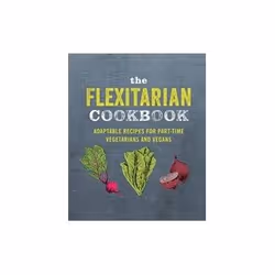 ISBN Flexitarian Cookbook: Adaptable Recipes For Part-Time Vegetarians and Vegans, Health, mind & body, English, Hardcover, 1 ...