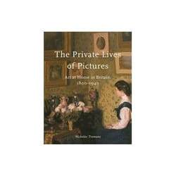 ISBN Private Lives of Pictures: Art at Home in Britain: 1800-1940 book Art & design English Hardcover 272 pages