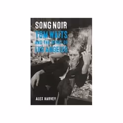 ISBN Song Noir: Tom Waits and the Spirit of Los Angeles, Music, English, Paperback, 240 pages