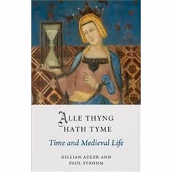 ISBN Alle Thyng Hath Tyme : Time and Medieval Life, History, English, Hardcover, 248 pages