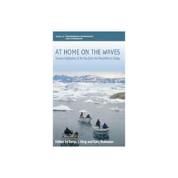 At Home on the Waves by Afterword by Tim Ingold & Foreword by Bonnie J McCay & Edited by Tanya J Kin