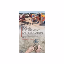 Public Engagement and Education by Edited by Katherine M Erdman