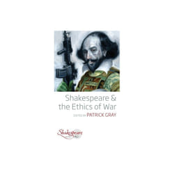 Shakespeare and the Ethics of War by Patrick Gray