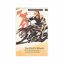 ISBN Devil's Wheels: Men and Motorcycling in the Weimar Republic, English, 374 pages