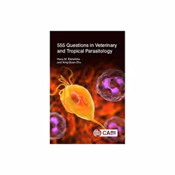555 Questions in Veterinary and Tropical Parasitology by Elsheikha & Hany University of Nottingham &