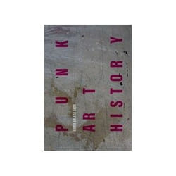 ISBN Punk Art History: Artworks from the European No Future Generation book English Hardcover 308 pages