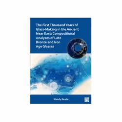 ISBN First Thousand Years of Glass-Making in the Ancient Near East, History, English, 274 pages