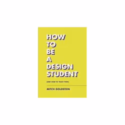 ISBN How to Be a Design Student and How to Teach Them, English, Paperback, 173 pages