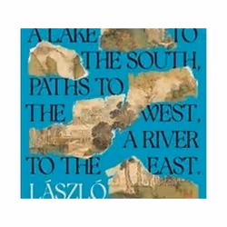 ISBN Mountain to the North a Lake to the South Paths to the West a River to the East, General novel, English, Hardcover, 144 ...