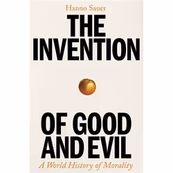 Profile Books The Invention of Good and Evil (Hardback), History, Hardcover