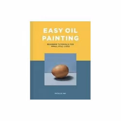 ISBN Easy Oil Painting: Beginner Tutorials for Small Still Lifes, Art & design, English, 144 pages