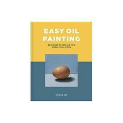 ISBN Easy Oil Painting: Beginner Tutorials for Small Still Lifes book Art & design English 144 pages