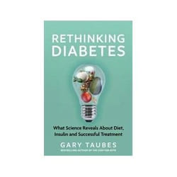 ISBN Rethinking Diabetes: What Science Reveals About Diet Insulin and Successful Treatments book Health, mind & body English 512 pages