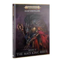 Games Workshop - Warhammer AoS - Dawbringers Book 4: The Mad King Rises